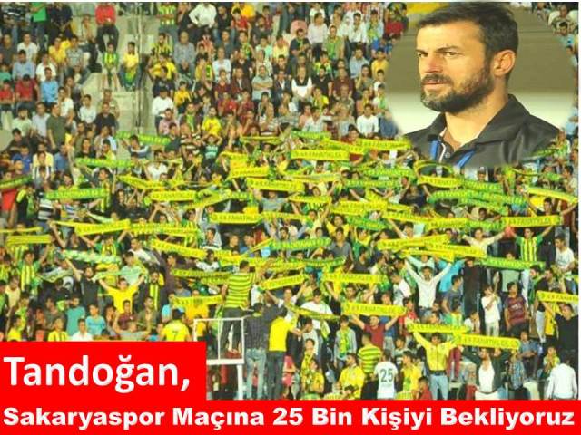 Tandoğan, Sakaryaspor Maçına 25 Bin Kişiyi Bekliyoruz
