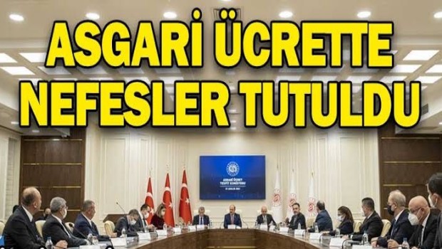 ASGARİ ÜCRETTE NEFESLER TUTULDU 