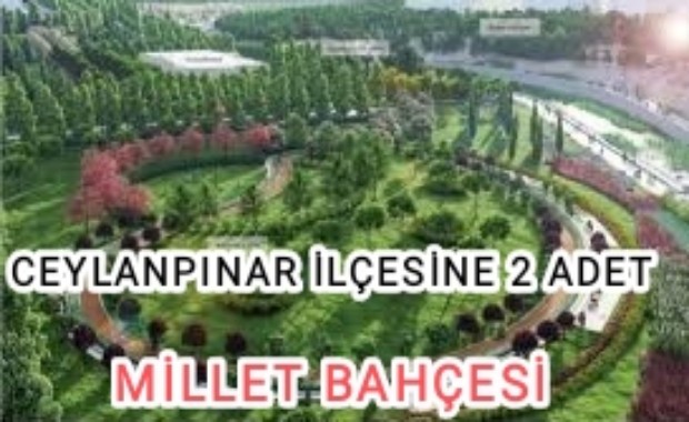 CEYLANPINAR İLÇESİNE 2 ADET MİLLET BAHÇESİ 