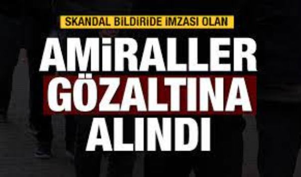 DARBE İMALI BİLDİRİYE İMZA ATAN EMEKLİ AMİRALE GÖZALTI