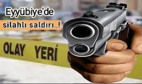 EYYÜBİYE’DE SİLAHLI SALDIRI 2 YARALI