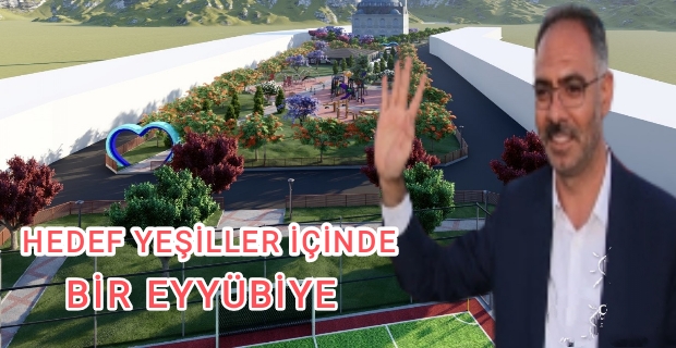 HEDEF YEŞİLLER İÇİNDE BİR EYYÜBİYE 