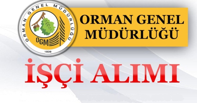 Orman Genel Müdürlüğüne İşçi Alım  