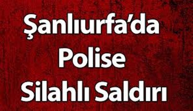 ŞANLIURFA'DA POLİSE SİLAHLI SALDIRI YAPILDI (GÜNCELLENDİ)
