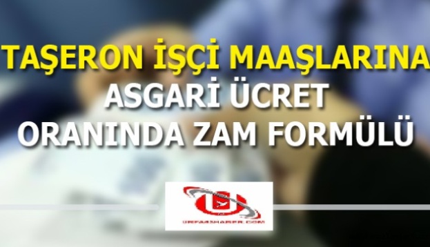 Taşeron İşçi Maaşlarına Asgari Ücret Oranında Zam Formülü
