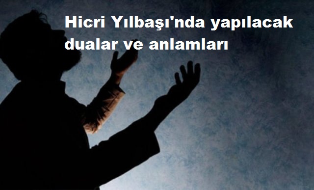 Hicri Yılbaşı'nda Yapılacak Dualar ve Anlamları