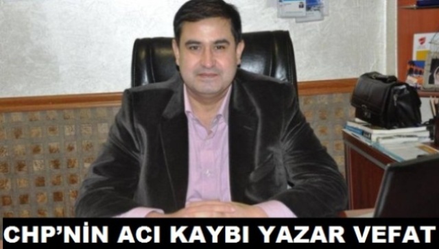 CHPNİN ACI KAYBI YAZAR VEFAT ETTİ (GÜNCELLENDİ)