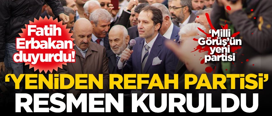 Yeniden Refah Partisi' kuruldu