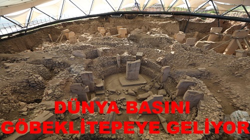 DÜNYA BASINI GÖBEKLİTEPEYE GELİYOR