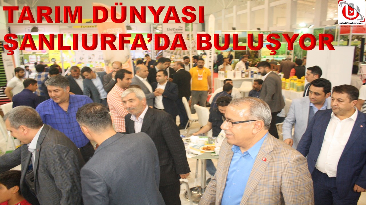 TARIM DÜNYASI ŞANLIURFADA BULUŞYOR 