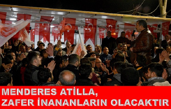 MENDERES ATİLLA, ZAFER İNANANLARIN OLACAKTIR