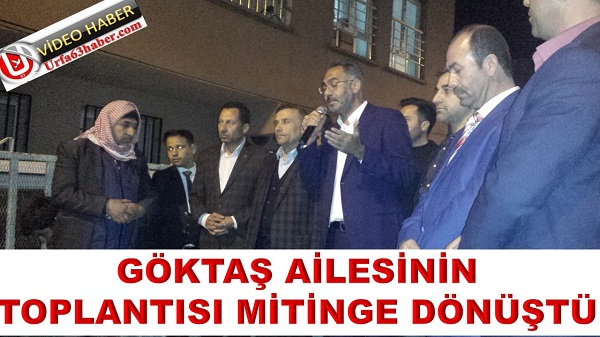 GÖKTAŞ AİLESİNİN TOPLANTISI MİTİNGE DÖNÜŞTÜ 