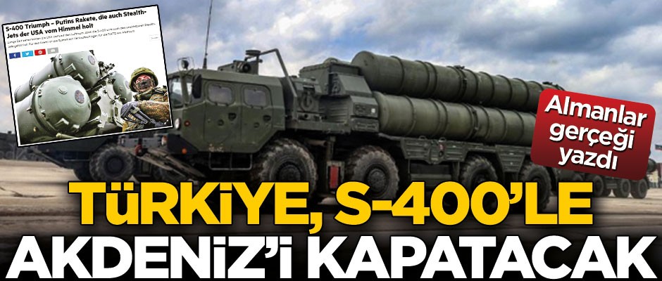  Türkiye, S-400le Akdeniz'i Kapatacak