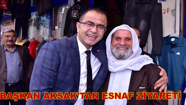 BAŞKAN AKSAK'TAN ESNAF ZİYARETİ