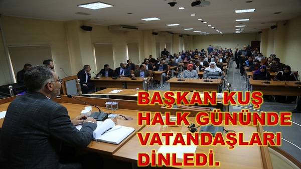 BAŞKAN KUŞ HALK GÜNÜNDE VATANDAŞLARI DİNLEDİ. 