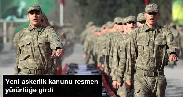 Yeni Askerlik Kanunu Resmen Yürülükte