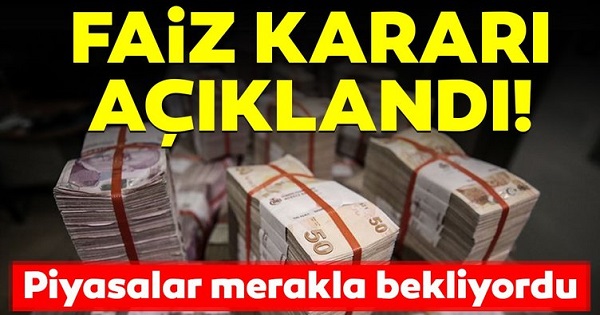 MERKEZ BANKASININ FAİZ KARARI AÇIKLANDI