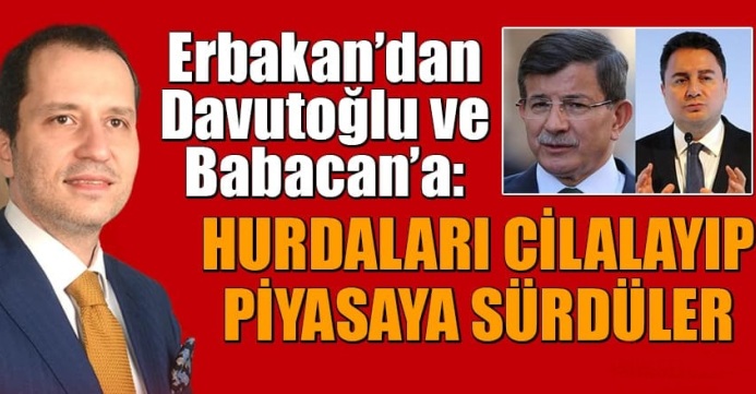 Fatih Erbakan :Hurdaları Cilalayıp piyasaya sürdüler