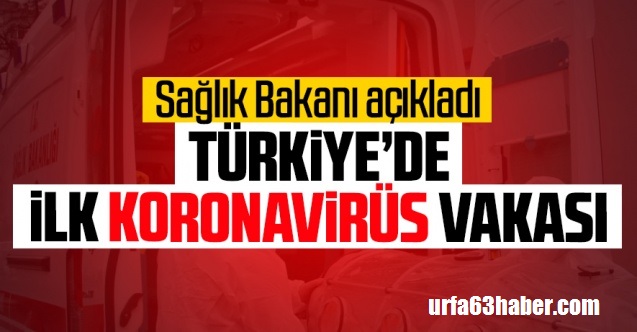 TÜRKİYE'DE İLK KORONAVİRÜS VAKASI TESPİT EDİLDİ