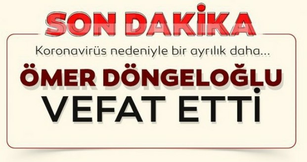 DÖNGELOĞLU CORONA19 VEFAT ETTİ