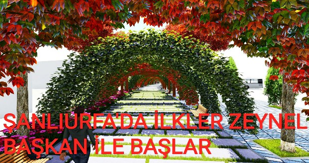 ŞANLIURFA'DA İLKLER ZEYNEL BAŞKAN İLE BAŞLAR