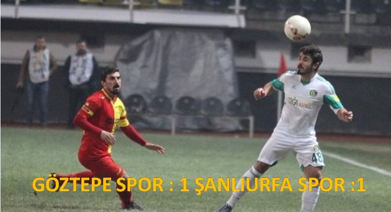 Göztepe Spor :1 Şanlıurfa Spor:1