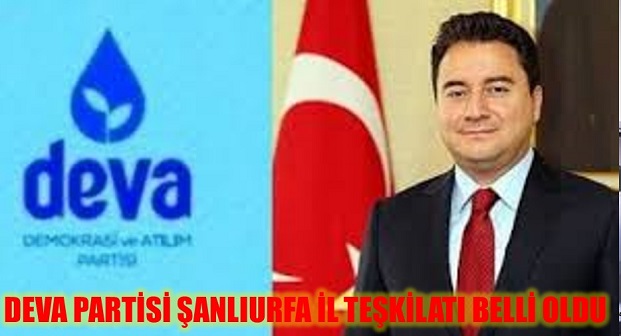 DEVA PARTİSİ ŞANLIURFA İL TEŞKİLATI BELLİ OLDU