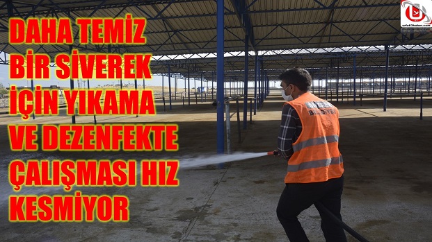 DAHA TEMİZ BİR SİVEREK İÇİN YIKAMA VE DEZENFEKTE ÇALIŞMASI HIZ KESMİYOR