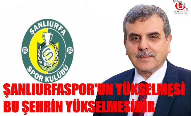 ŞANLIURFASPOR'UN YÜKSELMESİ BU ŞEHRİN YÜKSELMESİDİR 