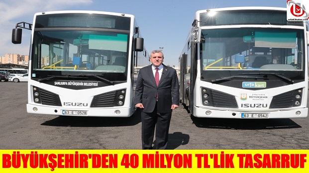 BÜYÜKŞEHİR'DEN 40 MİLYON TL'LİK TASARRUF