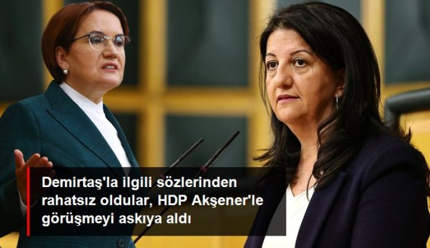 HDP, AKŞENER İLE GÖRÜŞMEKTEN  VAZGEÇTİ