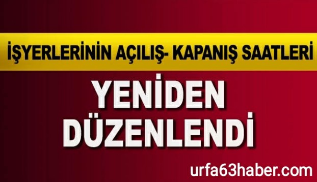 İŞYERLERİ ÇALIŞMA SAATLERİ YENİDEN DÜZENLENDİ