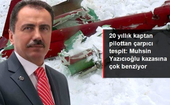 Muhsin Yazıcıoğlu'nun kazasına çok benziyor