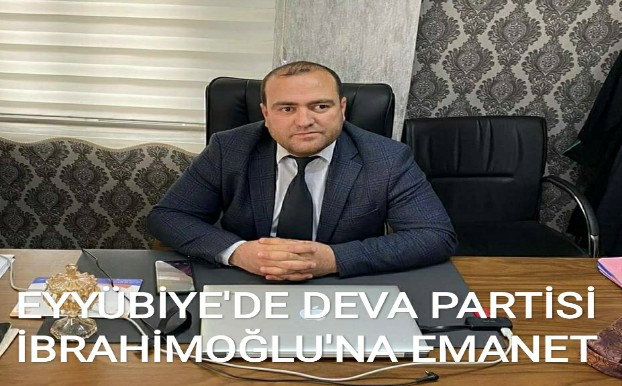 EYYÜBİYE'DE DEVA PARTİSİ İBRAHİMOĞLU'NA EMANET