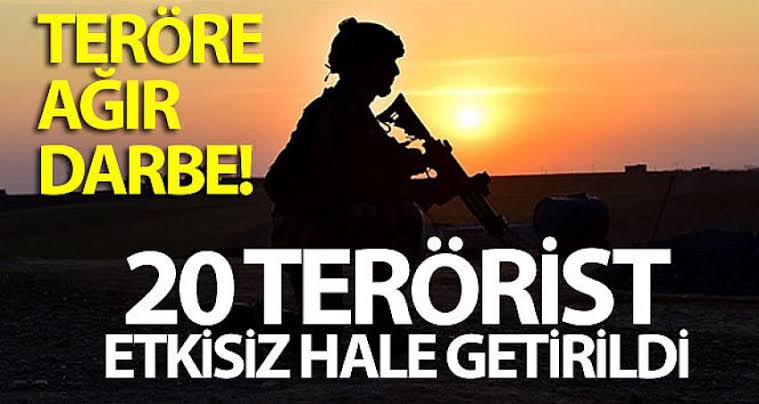 20 TERÖRİST ETKİSİZ HALE GETİRİLDİ