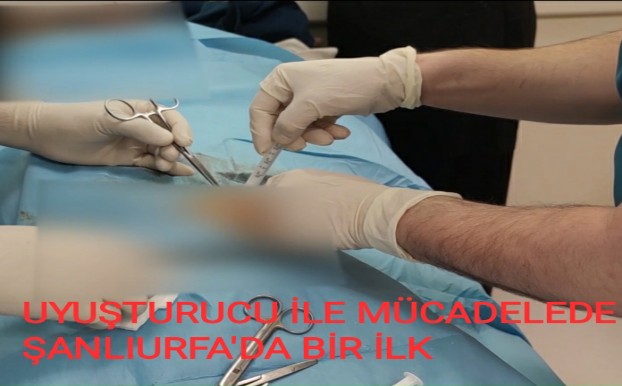 UYUŞTURUCU İLE MÜCADELEDE ŞANLIURFA'DA BİR İLK