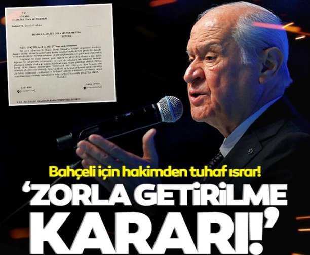 BAHÇELİ İÇİN MAHKEMEYE ''ZORLA GETİRİLME KARARI''