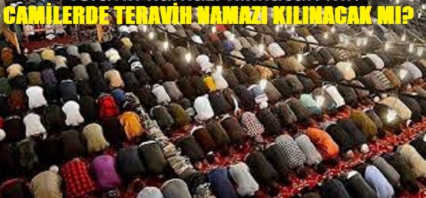 CAMİLERDE TERAVİH NAMAZI KILINACAK MI?