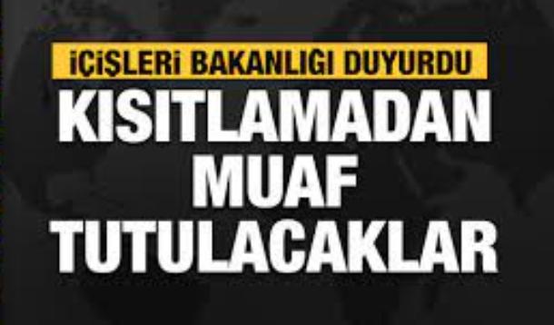 Kısıtlamalardan Muaf Olacaklar