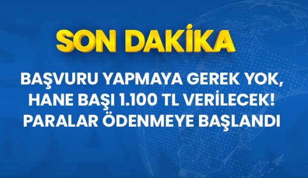 HANE BAŞINA 1100 TL ÖDENMEYE BAŞLANDI