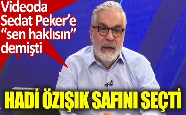 HADİ ÖZIŞIK SAFINI SEÇTİ