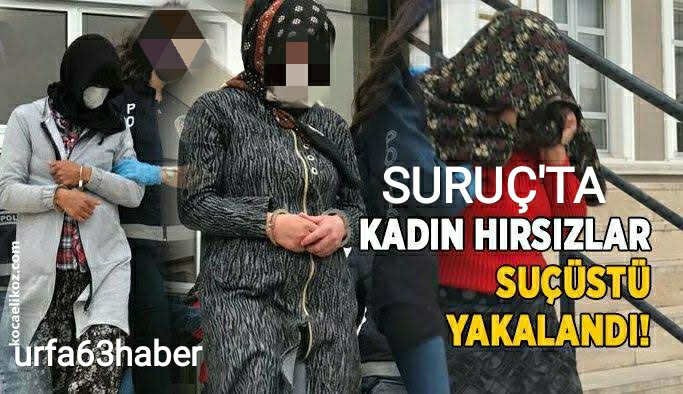 SURUÇ'TA KADIN HIRSIZLAR SUÇ ÜSTÜ YAKALANDI