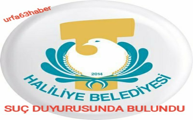 HALİLİYE BELEDİYESİ SUÇ DUYURUSUNDA BULUNDU