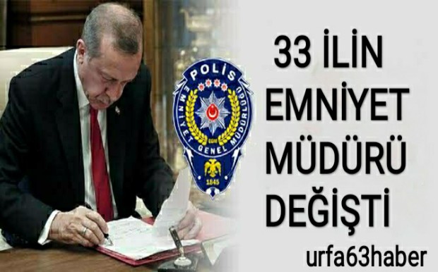 33 İLİN EMNİYET MÜDÜRÜ DEĞİŞTİ