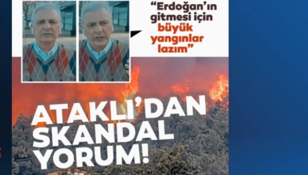 Ataklı 'Büyük Yangınlar Lazım