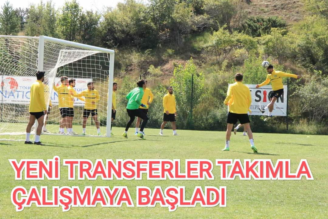 YENİ TRANSFERLER TAKIMLA ÇALIŞMAYA BAŞLADI