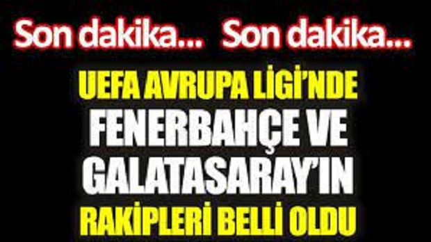 İŞTE FENERBAHÇE VE GALATASARAY'IN RAKİPLERİ 