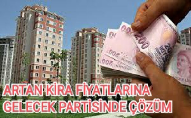 ARTAN KİRA FİYATLARINA GELECEK PARTİSİNDE ÇÖZÜM