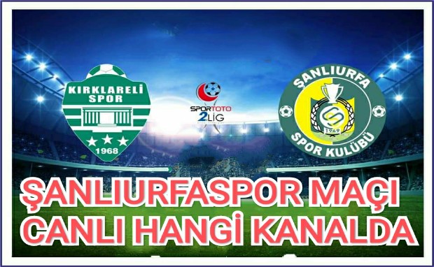 ŞANLIURFASPOR MAÇI CANLI HANGİ KANALDA