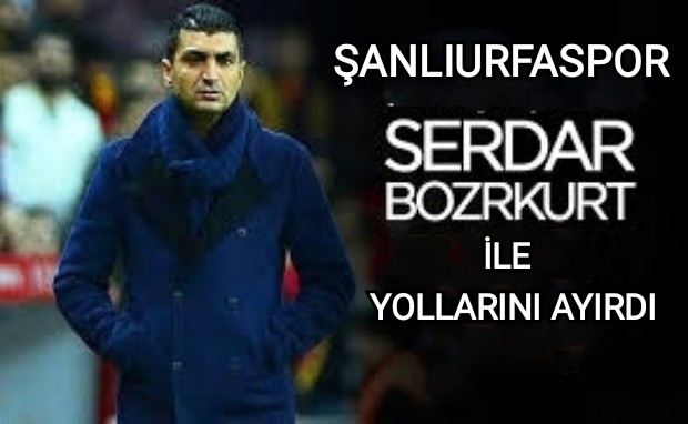 ŞANLIURFASPOR SERDAR BOZKURT İLE YOLLARINI AYIRDI 